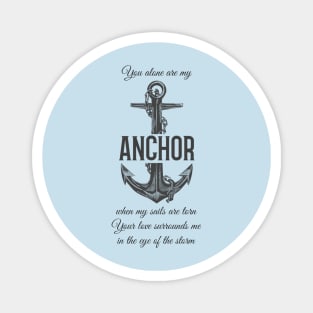 You alone are my anchor Magnet